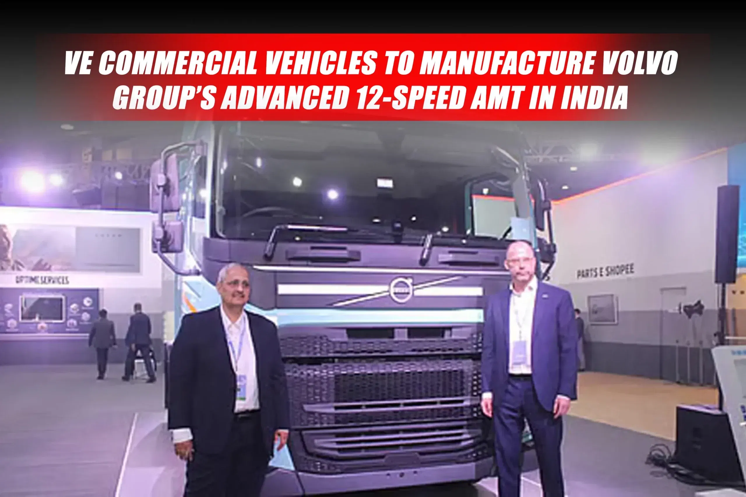 VE Commercial Vehicles to Manufacture Volvo Group’s Advanced 12-Speed AMT in India