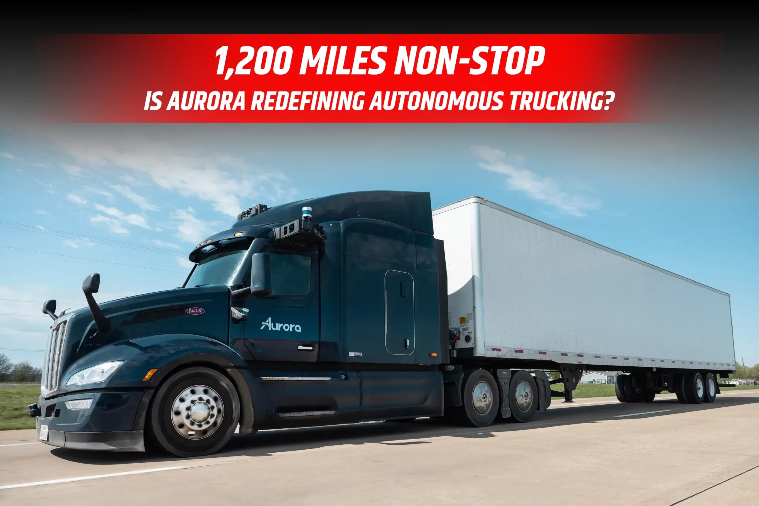 Aurora’s Self-Driving Trucks Complete 1,200 Miles on Texas Highways