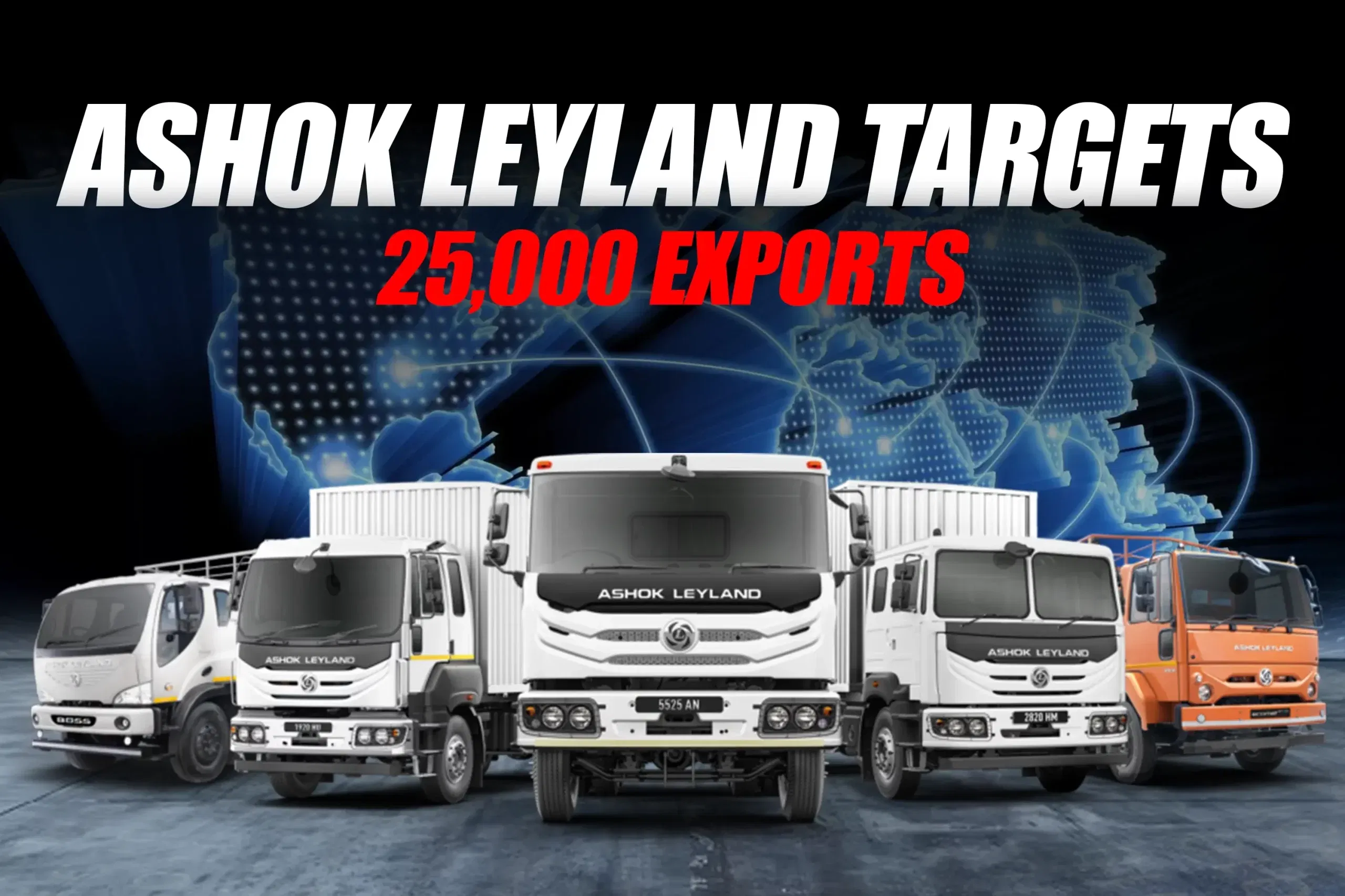 Ashok Leyland Sets Its Sights on 25,000 Export Units Worldwide Ashok Leyland Sets Its Sights on 25,000 Export Units Worldwide