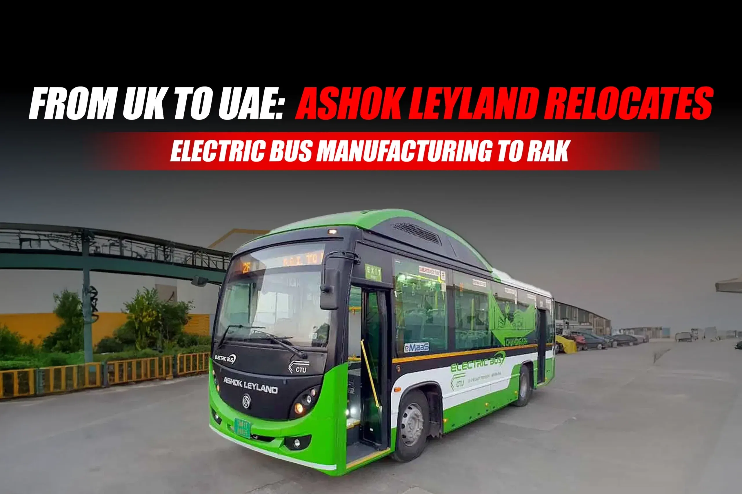 Ashok Leyland Relocates UK Electric Bus Manufacturing to RAK
