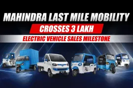 Mahindra Last Mile Mobility Crosses 3 Lakh Electric Vehicle Sales Milestone