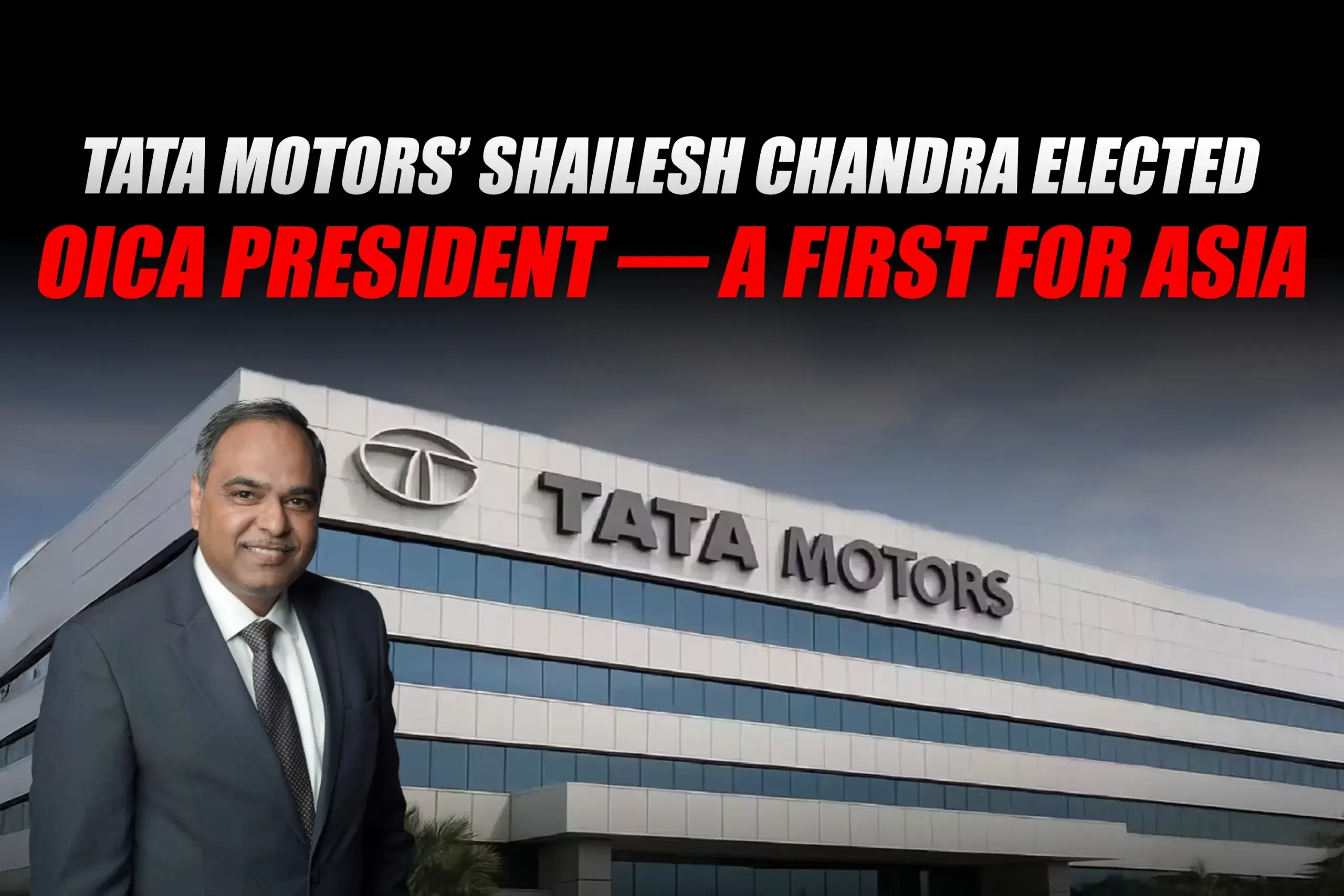 Tata Motors' Shailesh Chandra Becomes First Asian President of OICA