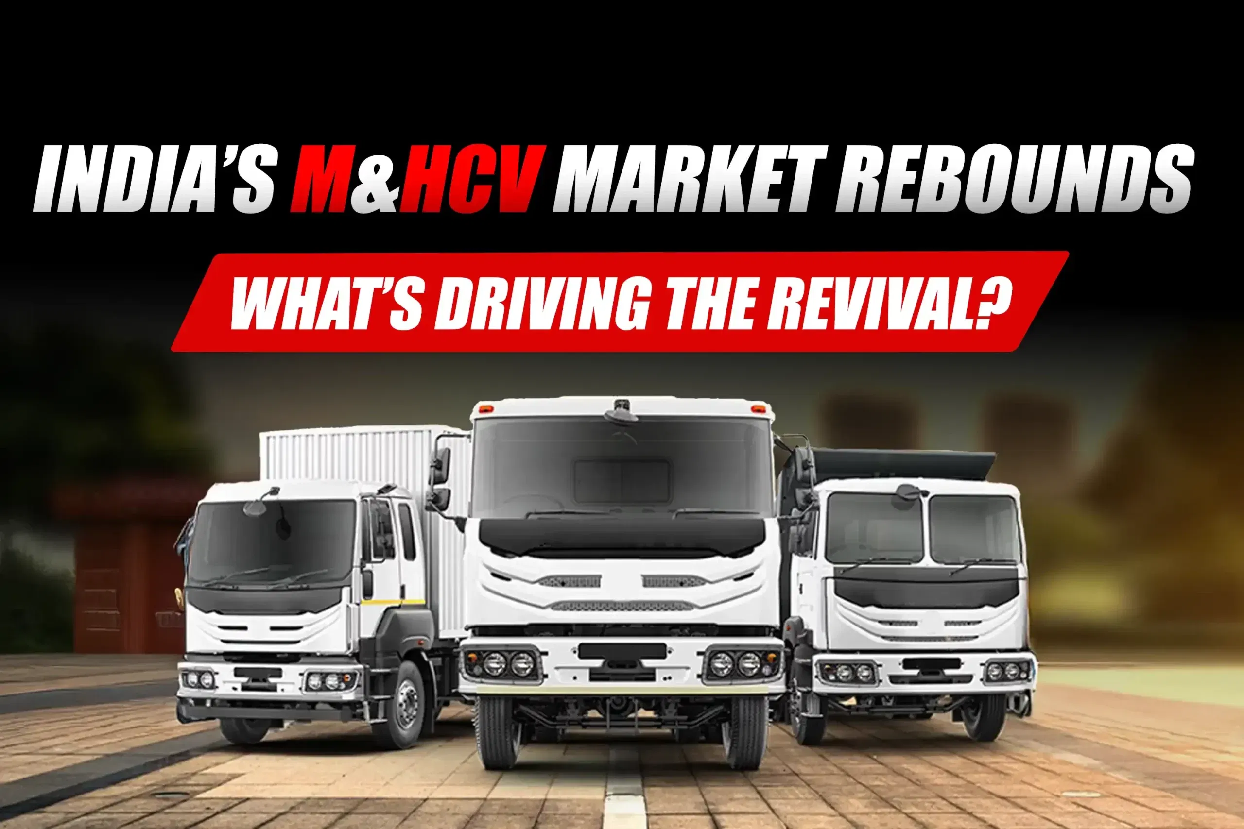 Medium and Heavy Commercial Vehicle Market Sees Strong Revival in India