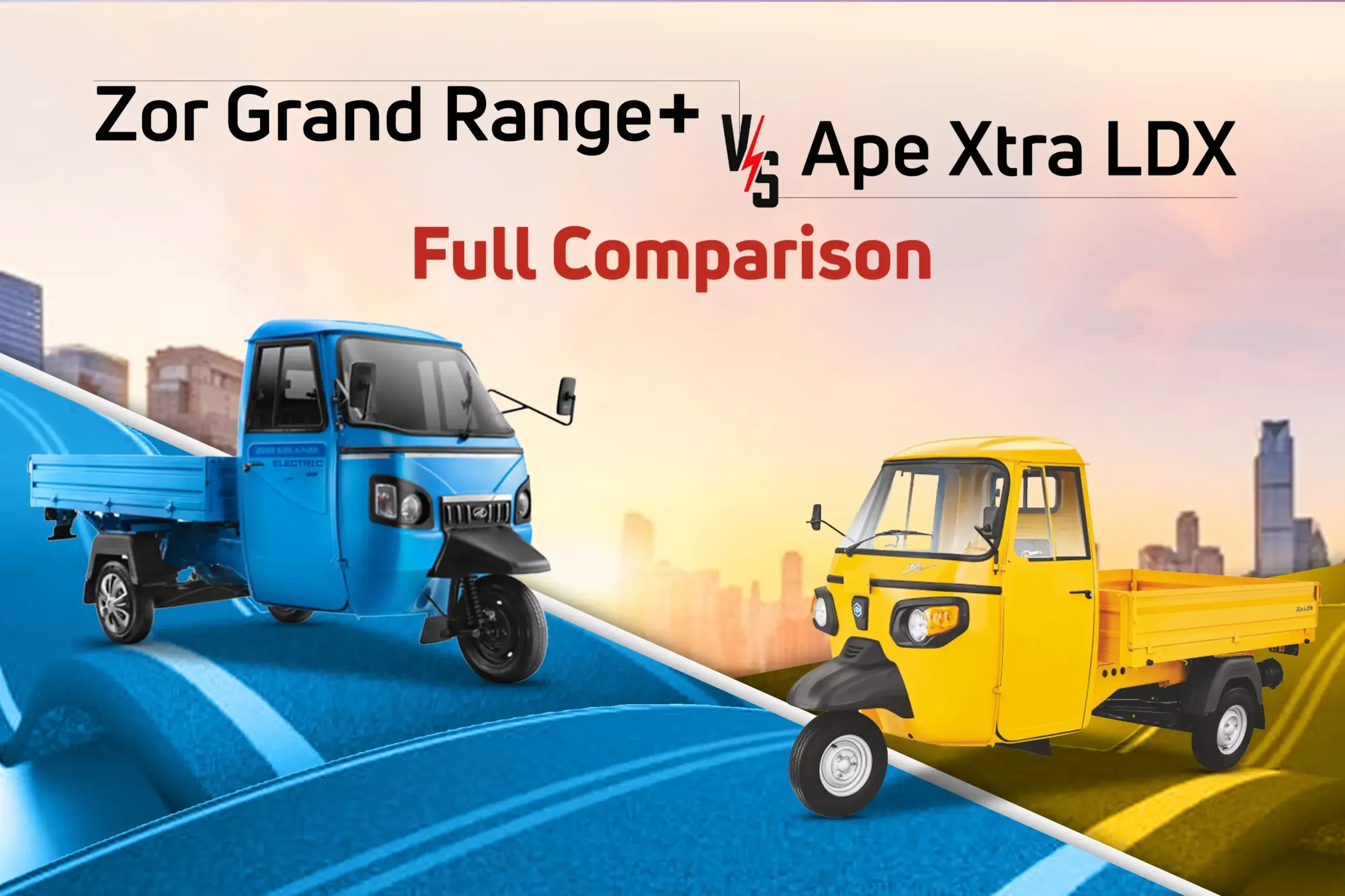 Mahindra Zor Grand Range+ vs Piaggio Ape Xtra LDX: A Complete Comparison